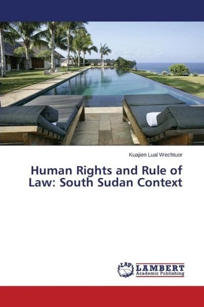 Cover for Kuajien Lual Wechtuor · Human Rights and Rule of Law: South Sudan Context (Paperback Bog) (2014)