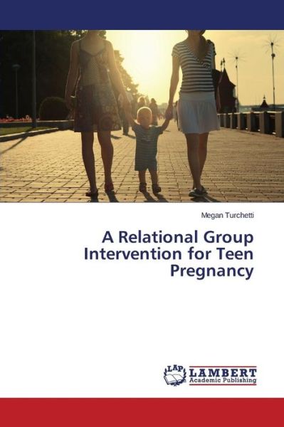 Cover for Turchetti Megan · A Relational Group Intervention for Teen Pregnancy (Paperback Bog) (2015)