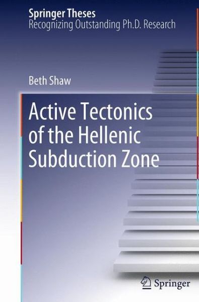 Cover for Beth Shaw · Active tectonics of the Hellenic subduction zone - Springer Theses (Paperback Book) [Softcover reprint of the original 1st ed. 2012 edition] (2016)