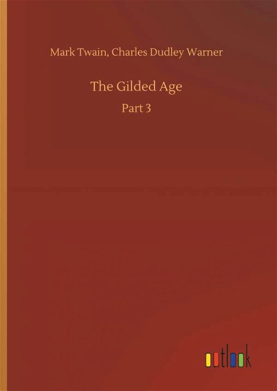 The Gilded Age - Mark Twain - Libros - Outlook Verlag - 9783732644414 - 5 de abril de 2018
