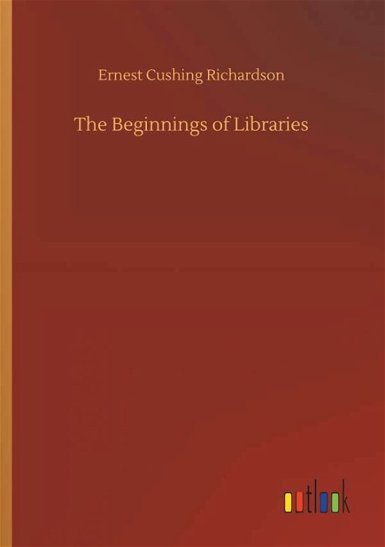 Cover for Richardson · The Beginnings of Libraries (Bog) (2018)