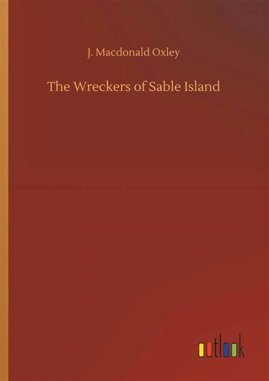 Cover for Oxley · The Wreckers of Sable Island (Buch) (2018)