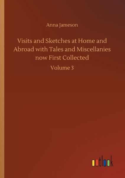 Visits and Sketches at Home and - Jameson - Książki -  - 9783732699414 - 23 maja 2018