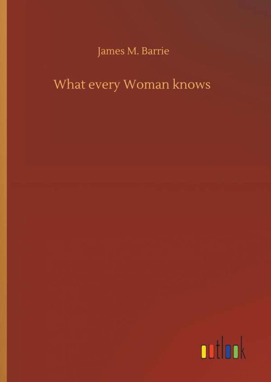 What every Woman knows - Barrie - Boeken -  - 9783734088414 - 25 september 2019