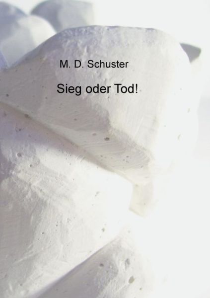 Cover for M D Schuster · Sieg Oder Tod! (Paperback Book) (2021)