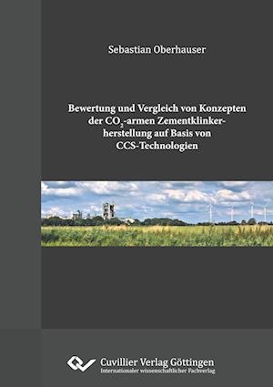 Cover for Sebastian Oberhauser · Bewertung und Vergleich von Konzepten der CO2-armen Zementklinkherstellung auf Basis von CCS-Technologien (Paperback Book) (2020)