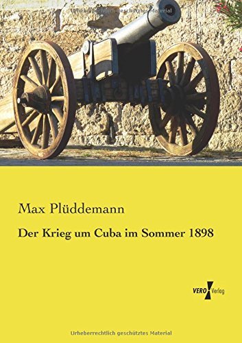 Cover for Max Plüddemann · Der Krieg Um Cuba Im Sommer 1898 (Taschenbuch) [German edition] (2019)