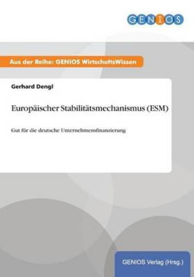 Cover for Gerhard Dengl · Europaischer Stabilitatsmechanismus (ESM): Gut fur die deutsche Unternehmensfinanzierung (Pocketbok) (2015)