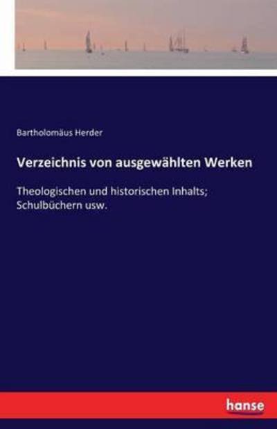 Verzeichnis von ausgewählten Wer - Herder - Bøker -  - 9783743493414 - 25. januar 2017