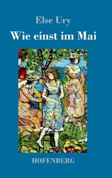 Cover for Else Ury · Wie einst im Mai (Hardcover Book) (2019)