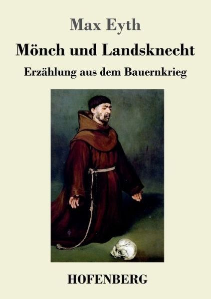 Mönch und Landsknecht - Eyth - Bücher -  - 9783743732414 - 14. Oktober 2019