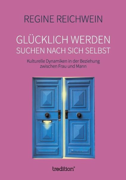 Cover for Regine Reichwein · Gl cklich Werden - Suchen Nach Sich Selbst (Paperback Bog) (2019)
