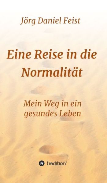 Eine Reise in die Normalität - Feist - Bücher -  - 9783749785414 - 24. März 2020