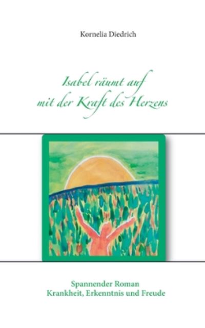 Cover for Kornelia Diedrich · Isabel raumt auf mit der Kraft des Herzens (Paperback Book) (2020)