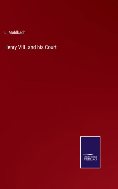 Cover for L. Muhlbach · Henry VIII. and his Court (Hardcover Book) (2022)