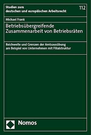 Cover for Michael Frank · Betriebsubergreifende Zusammenarbeit Von Betriebsraten (Bog) (2023)