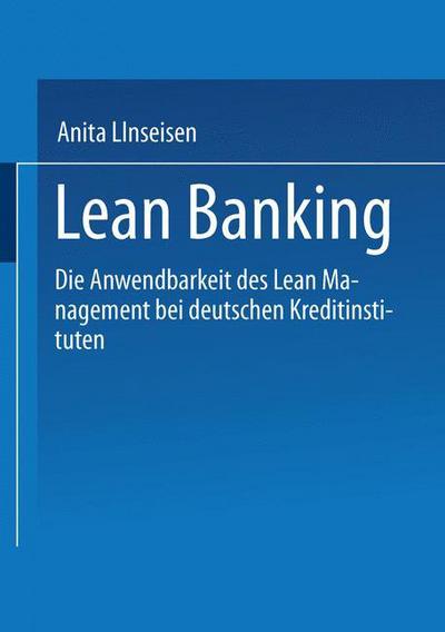 Cover for Anita Linseisen · Lean Banking: Die Anwendbarkeit Des Lean Management Bei Deutschen Kreditinstituten (Paperback Book) [1995 edition] (1995)