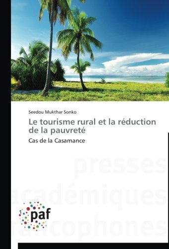 Cover for Seedou Mukthar Sonko · Le Tourisme Rural et La Réduction De La Pauvreté: Cas De La Casamance (Taschenbuch) [French edition] (2018)