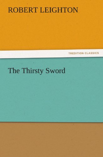 Cover for Robert Leighton · The Thirsty Sword (Tredition Classics) (Paperback Book) (2011)