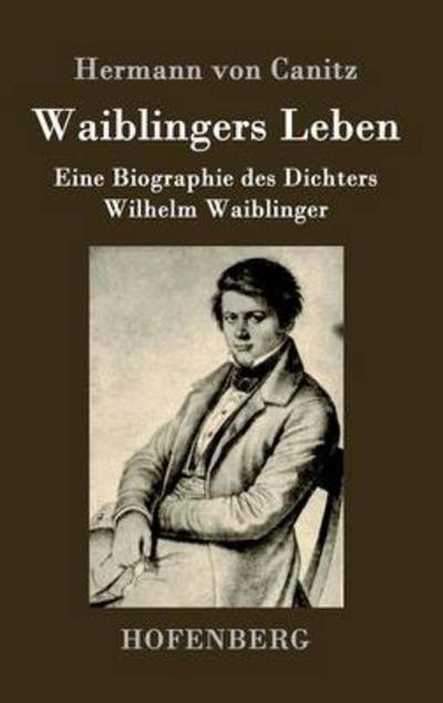 Cover for Hermann Von Canitz · Waiblingers Leben (Hardcover Book) (2015)