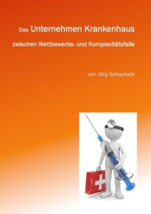 Cover for Gottschalk · Das Unternehmen Krankenhaus (Book)