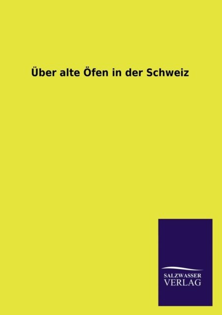 Cover for Ohne Autor · Uber Alte Ofen in Der Schweiz (Paperback Book) [German edition] (2013)