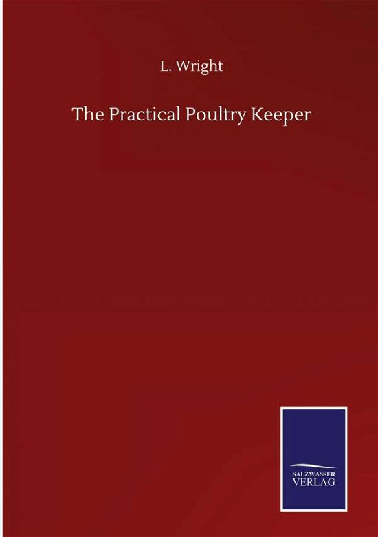 Cover for L Wright · The Practical Poultry Keeper (Gebundenes Buch) (2020)