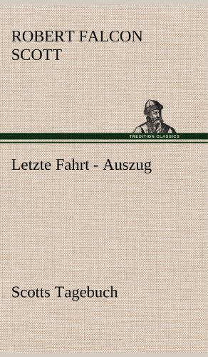 Letzte Fahrt - Auszug - Robert Falcon Scott - Bücher - TREDITION CLASSICS - 9783847261414 - 12. Mai 2012