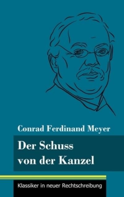 Cover for Conrad Ferdinand Meyer · Der Schuss von der Kanzel (Inbunden Bok) (2021)
