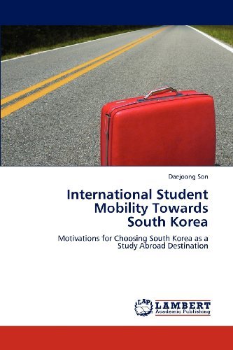 Cover for Daejoong Son · International Student Mobility Towards  South Korea: Motivations for Choosing South Korea As a  Study Abroad Destination (Paperback Bog) (2012)