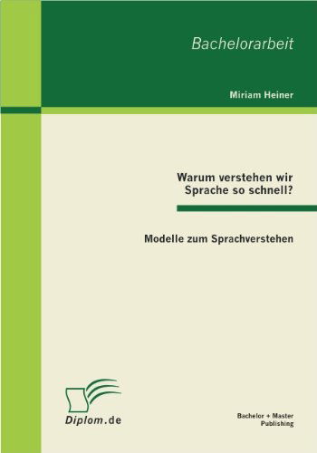 Cover for Miriam Heiner · Warum verstehen wir Sprache so schnell?: Modelle zum Sprachverstehen (Paperback Book) [German edition] (2011)