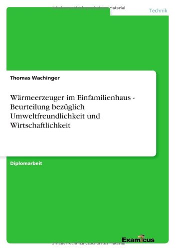Cover for Thomas Wachinger · Warmeerzeuger im Einfamilienhaus - Beurteilung bezuglich Umweltfreundlichkeit und Wirtschaftlichkeit (Pocketbok) [German edition] (2012)