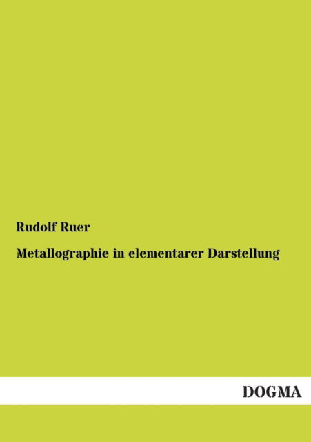 Cover for Rudolf Ruer · Metallographie in elementarer Darstellung (Paperback Book) [German edition] (2012)