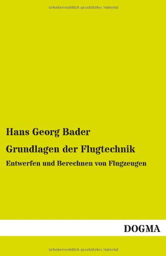 Cover for Hans Georg Bader · Grundlagen Der Flugtechnik (Paperback Book) [German edition] (2013)