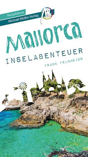 Cover for Frank Feldmeier · Mallorca Inselabenteuer Reiseführer Michael Müller Verlag (Paperback Book) (2022)