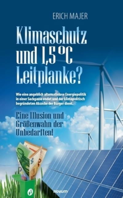 Cover for Erich Majer · Klimaschutz und 1,5  DegreesC Leitplanke?: Eine Illusion und Groessenwahn der Unbedarften! (Paperback Book) (2021)