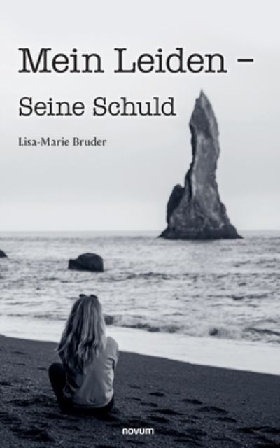 Cover for Lisa-Marie Bruder · Mein Leiden – Seine Schuld (Book) (2024)