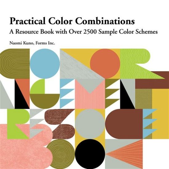Naomi Kuno · Practical Color Combinations: A Resource Book with Over 2500 Sample Color Schemes (Paperback Book) (2018)