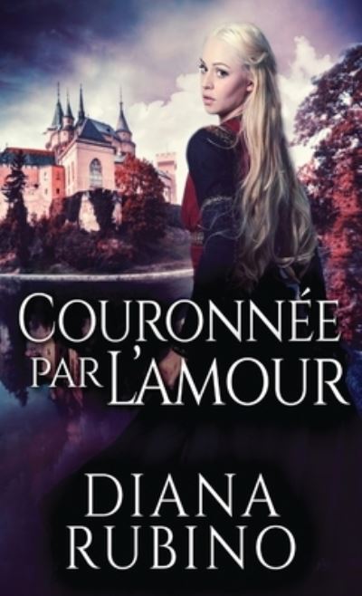 Couronnee Par L'amour - Diana Rubino - Książki - Next Chapter Circle - 9784867523414 - 27 lipca 2021