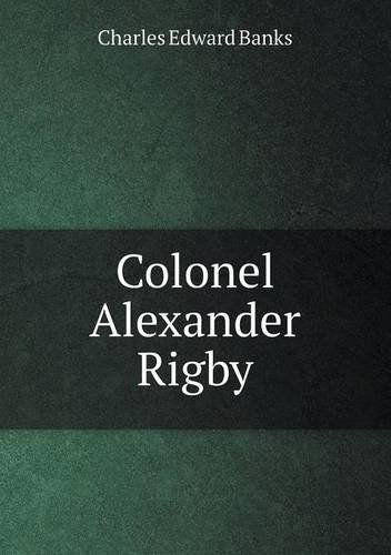 Cover for Charles Edward Banks · Colonel Alexander Rigby (Paperback Book) (2013)