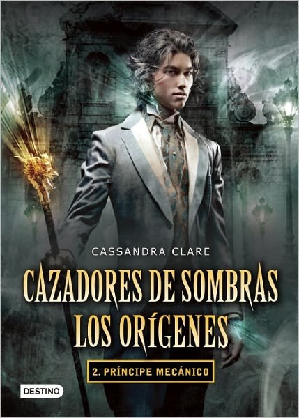 Cover for Cassandra Clare · Cazadores De Sombras. Los Origenes 2. Principe Mecanico (Cazadores De Sombras: Los Origenes / the Infernal Devices: the Origins) (Spanish Edition) (Paperback Book) [Spanish, Tra edition] (2012)