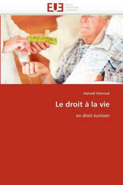 Cover for Hamadi Marzouk · Le Droit À La Vie: en Droit Tunisien (Taschenbuch) [French edition] (2018)