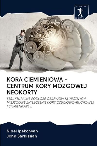 Cover for Ninel Ipekchyan · Kora Ciemieniowa - Centrum Kory Mozgowej Neokorty (Paperback Book) (2020)