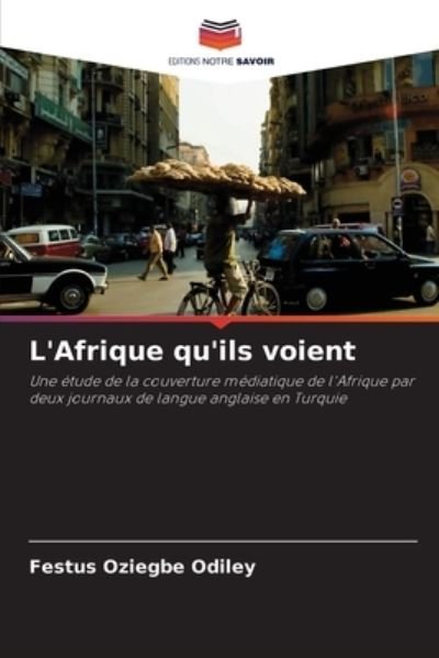 Cover for Festus Oziegbe Odiley · L'Afrique qu'ils voient (Paperback Bog) (2021)