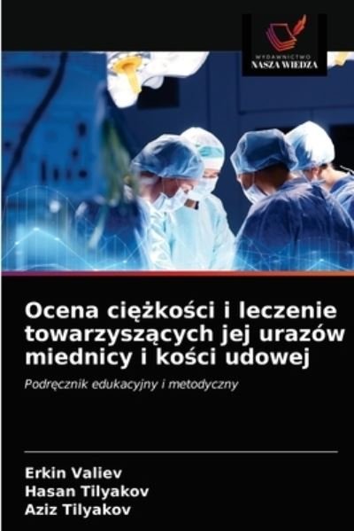 Cover for Erkin Valiev · Ocena ci??ko?ci i leczenie towarzysz?cych jej urazow miednicy i ko?ci udowej (Paperback Bog) (2021)