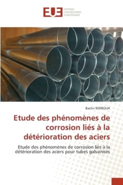 Etude des phenomenes de corrosion lies a la deterioration des aciers - Bachir Kerboua - Books - Editions Universitaires Europeennes - 9786203428414 - November 12, 2021