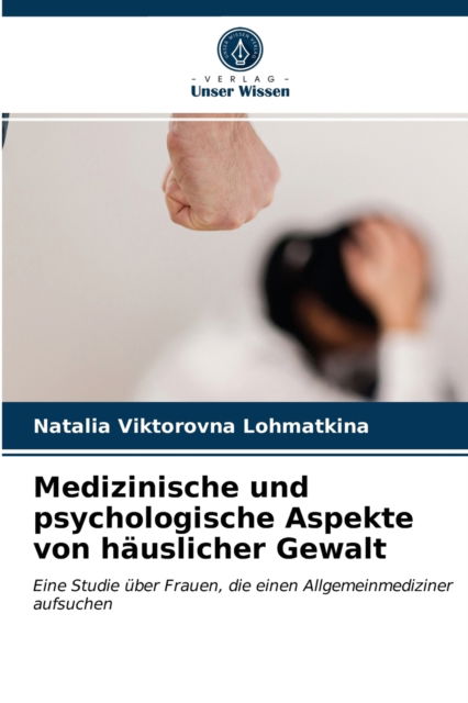 Cover for Natalia Viktorovna Lohmatkina · Medizinische und psychologische Aspekte von hauslicher Gewalt (Paperback Book) (2021)
