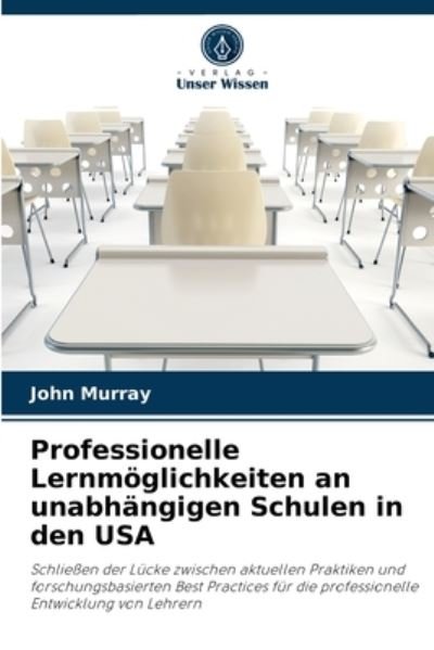 Cover for John Murray · Professionelle Lernmoeglichkeiten an unabhangigen Schulen in den USA (Paperback Book) (2021)