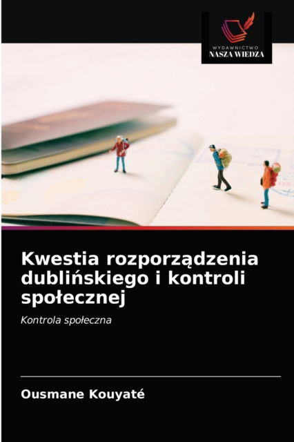 Cover for Ousmane Kouyate · Kwestia rozporz?dzenia dubli?skiego i kontroli spolecznej (Paperback Book) (2021)