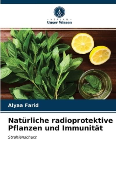 Cover for Alyaa Farid · Naturliche radioprotektive Pflanzen und Immunitat (Pocketbok) (2021)